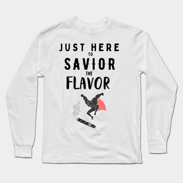 Just here to saviour the flavor like a true cigar smoker Long Sleeve T-Shirt by Trinity Shop